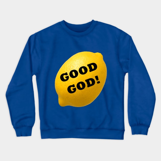 Good God, Lemon! Crewneck Sweatshirt by zombill